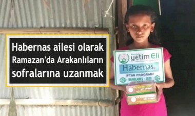 Habernas ailesi olarak Ramazan'da Arakanlıların fakir sofralarına uzanmak