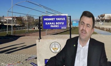 Merhum Mehmet Yavuz'un ismi tamamlanan 'Kanal Boyu Park Projesi'ne verildi