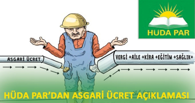 HÜDA PAR: Asgari ücret işçiyi tatmin edecek bir rakam değil!