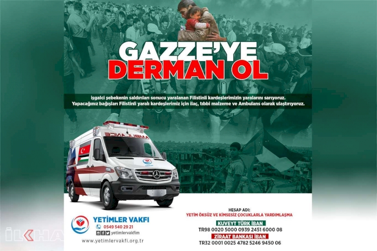 Yetimler Vakfı 'Gazze'ye Derman Ol' sloganıyla yardım çalışması başlattı