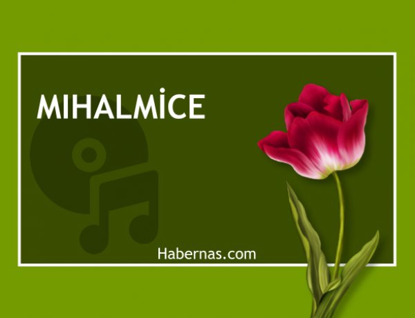 MIHALMİCE (Güncellendi)