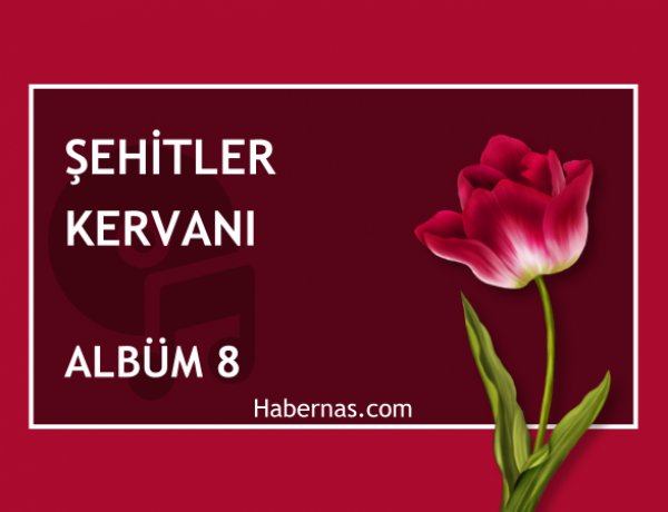 ŞEHİTLER KERVANI 8