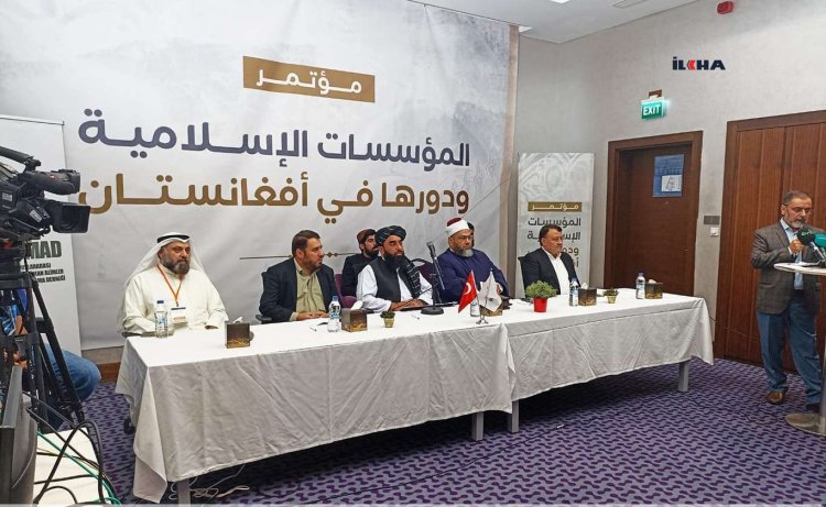 İstanbul'da "İslami Kuruluşlar ve Afganistan'daki Rolleri" konferansı düzenlendi