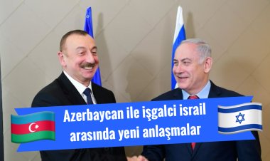 Azerbaycan ile siyonist rejim arasında yeni anlaşmalar